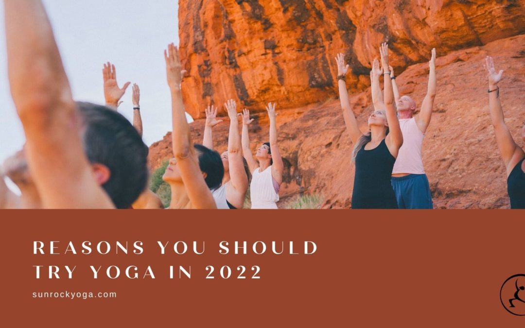 Reasons You Should Try Yoga in 2022 | Sun Rock Yoga Studio St.George